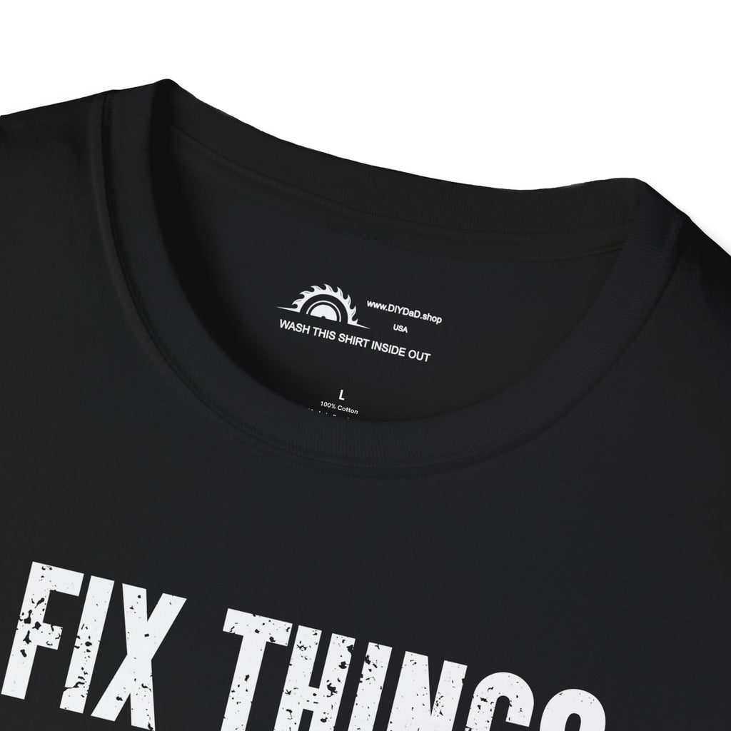 I Fix Things I Broke Fixing Things T-shirt