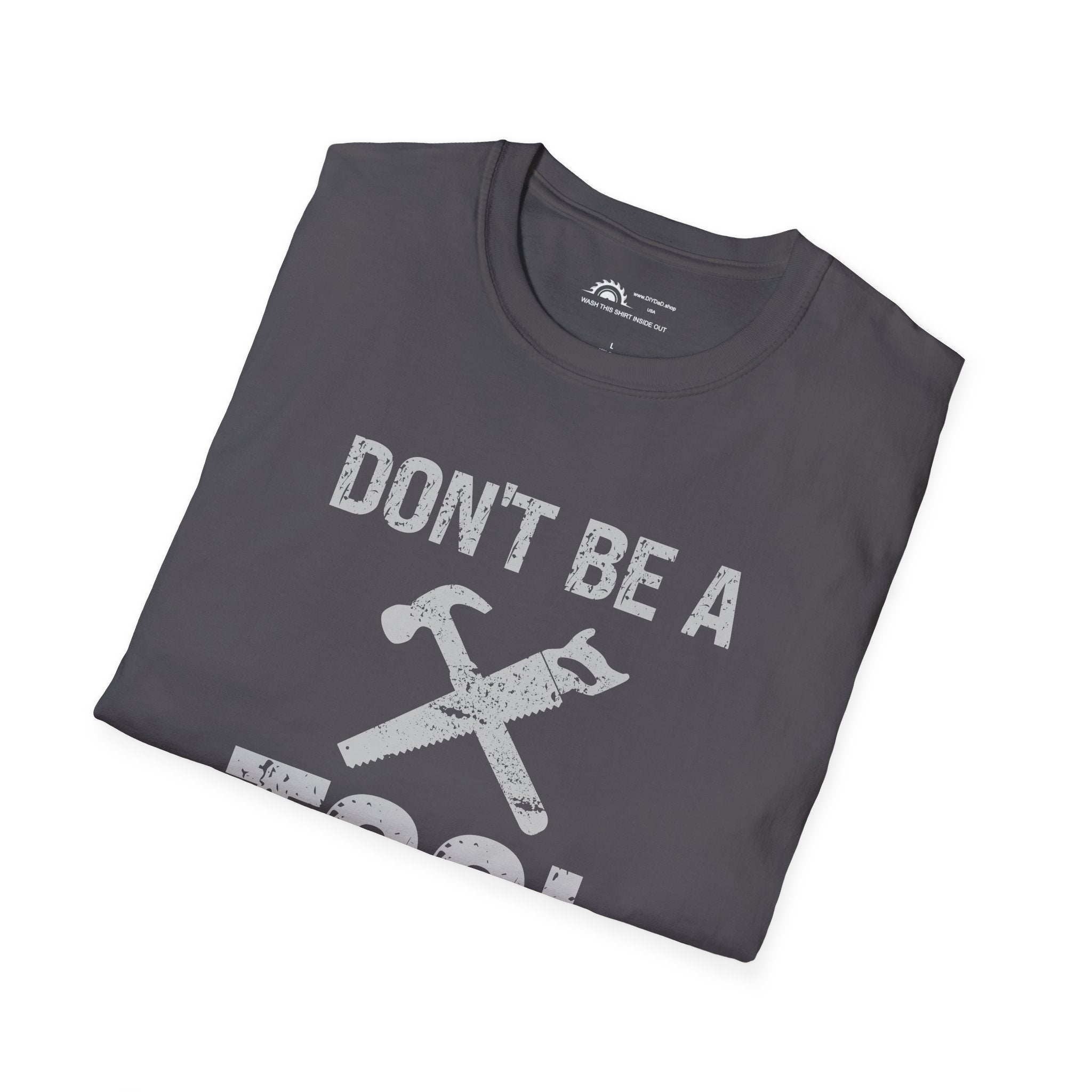 Don't Be a Tool l T-Shirt