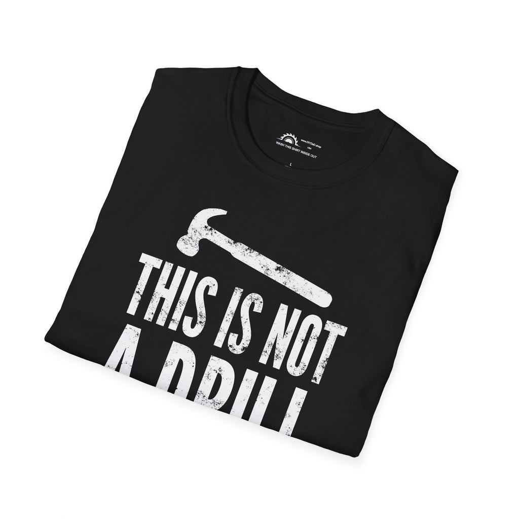This Is Not a Drill T-shirt
