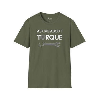 Ask Me About Torque T-shirt