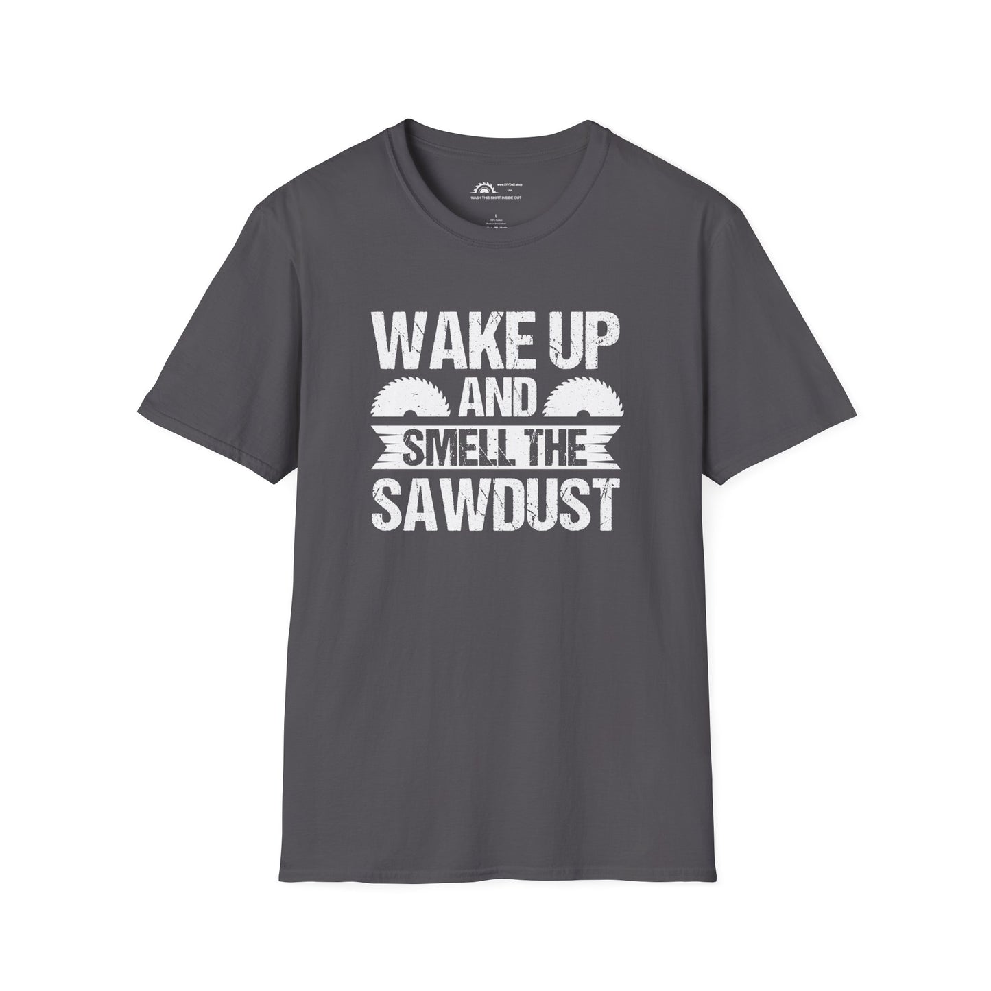 Wake Up & Smell the Sawdust T-shirt