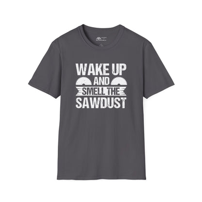 Wake Up & Smell the Sawdust T-shirt