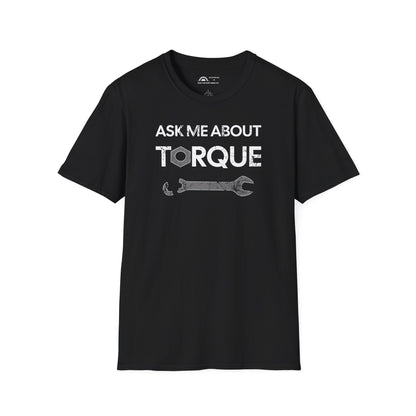 Ask Me About Torque T-shirt