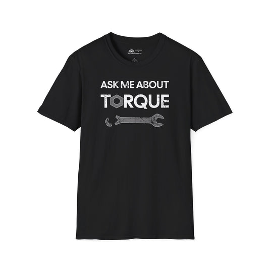 Ask Me About Torque T-shirt
