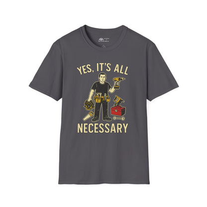 Yes It's All Necesary T-shirt