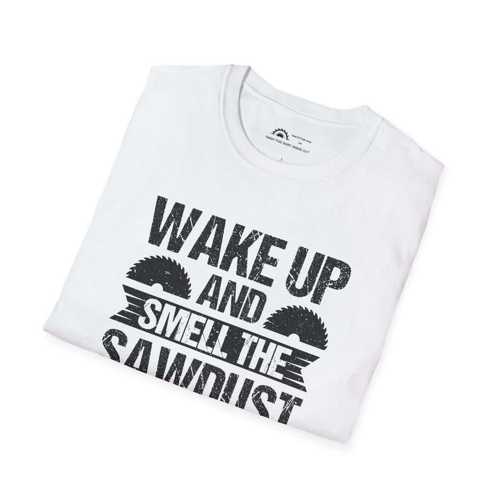 Wake Up & Smell the Sawdust T-shirt