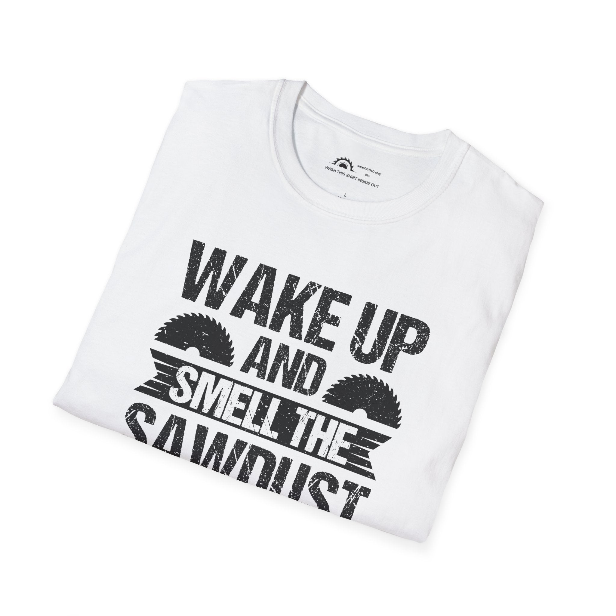 Wake Up & Smell the Sawdust T-shirt