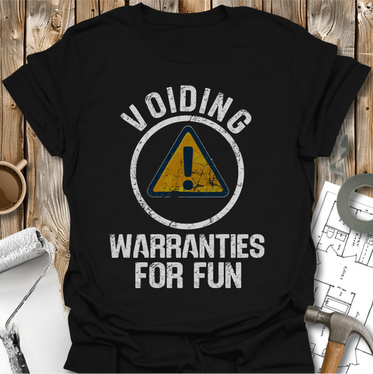 Voiding Warranties For Fun T-shirt