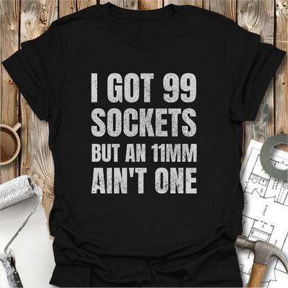I Got 99 Sockets T-shirt