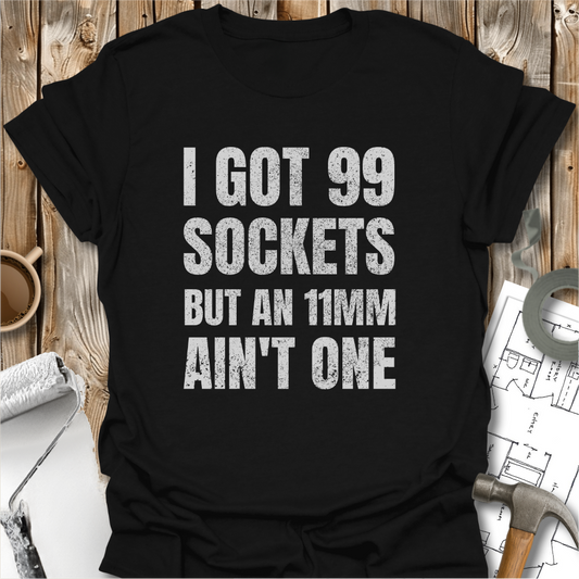 I Got 99 Sockets T-shirt