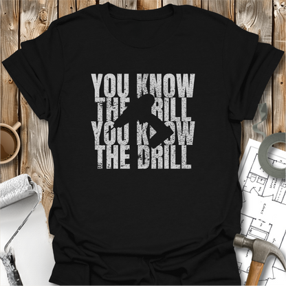 You Know The Drill T-shirt
