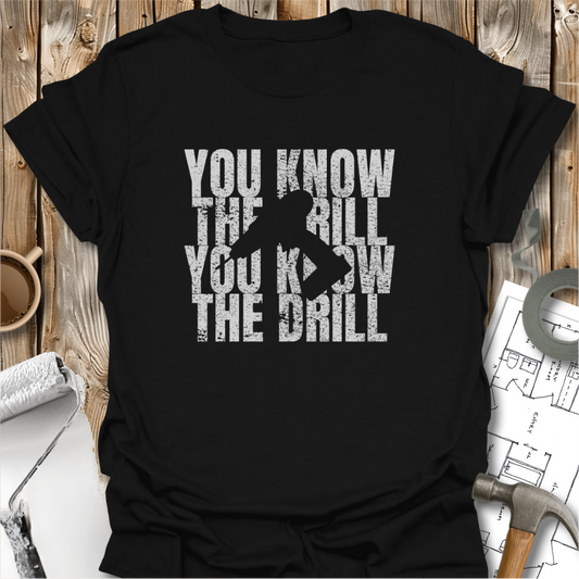 You Know The Drill T-shirt