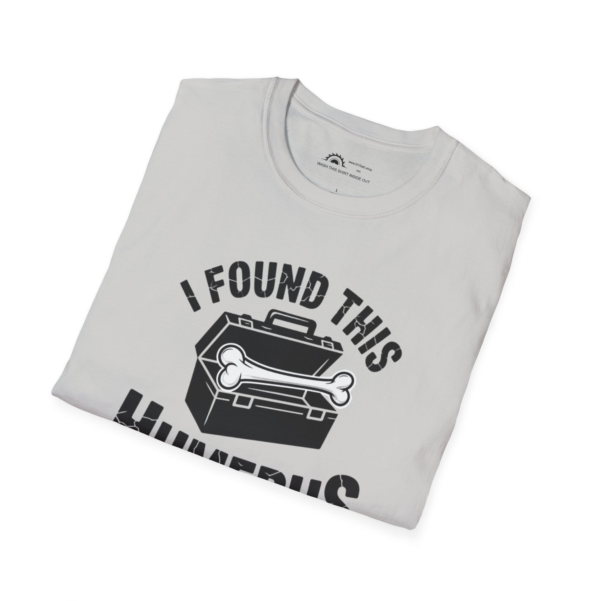I Found This Humerus T-Shirt