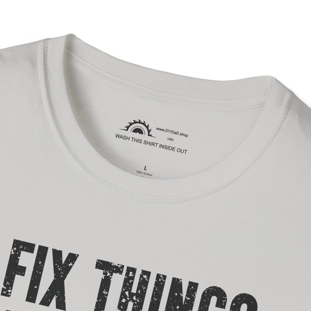 I Fix Things I Broke Fixing Things T-shirt