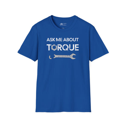 Ask Me About Torque T-shirt