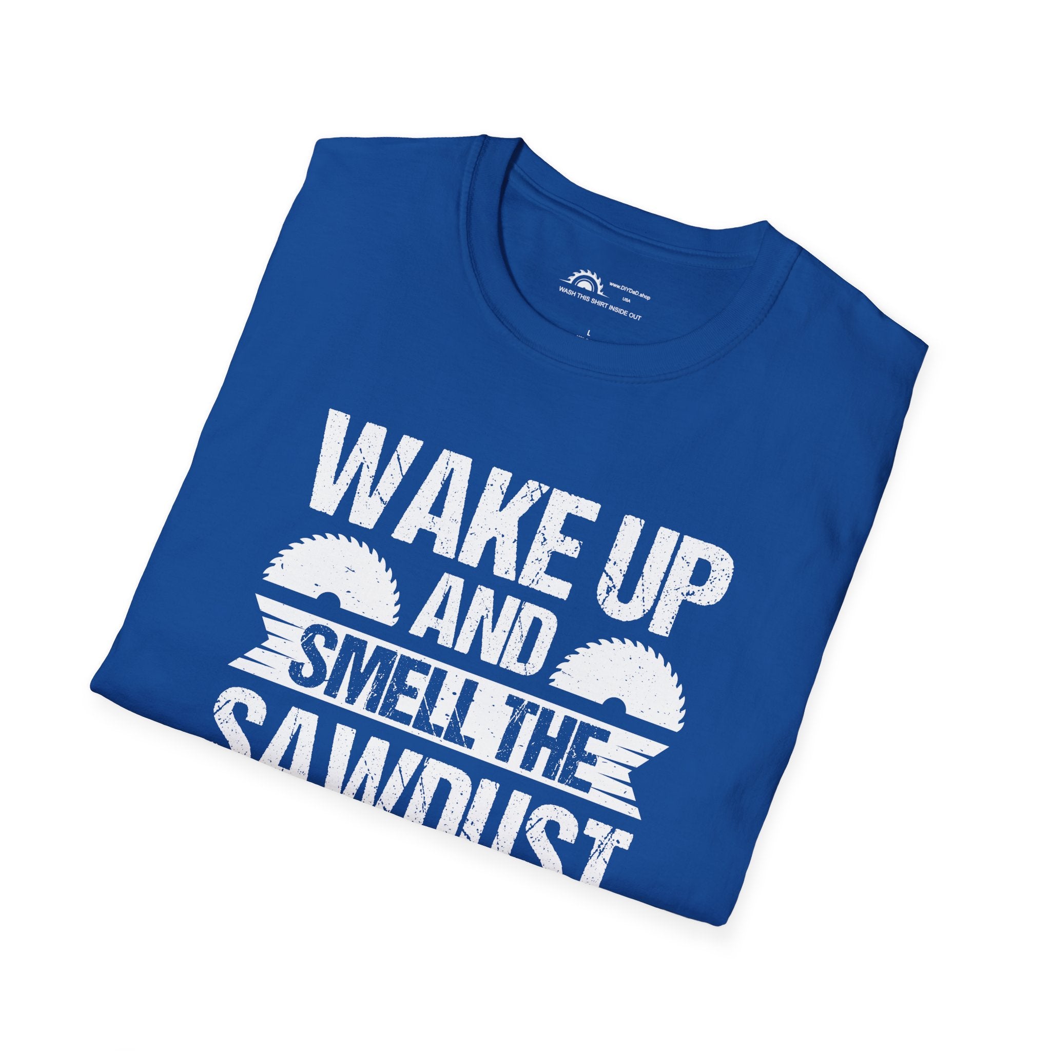 Wake Up & Smell the Sawdust T-shirt