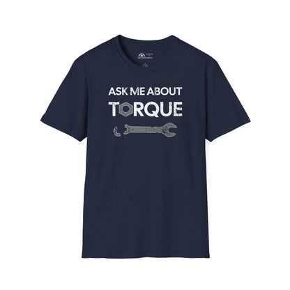 Ask Me About Torque T-shirt
