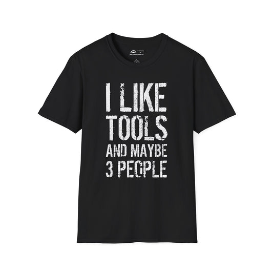 I Like Tools & Maybe 3 People T-shirt