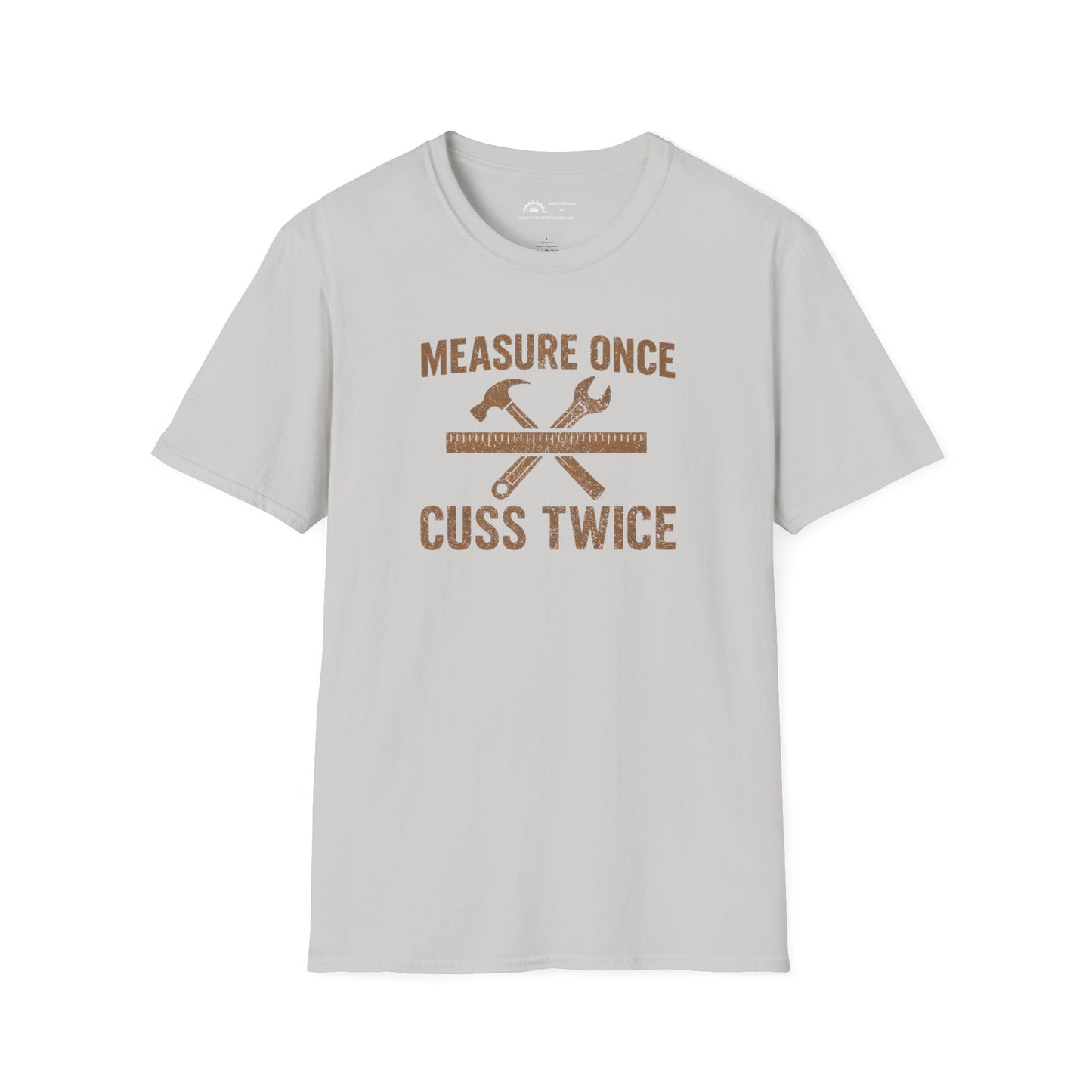 Measure Once Cuss Twice T-shirt