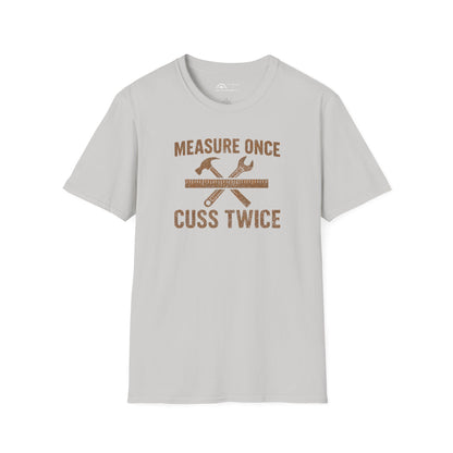 Measure Once Cuss Twice T-shirt