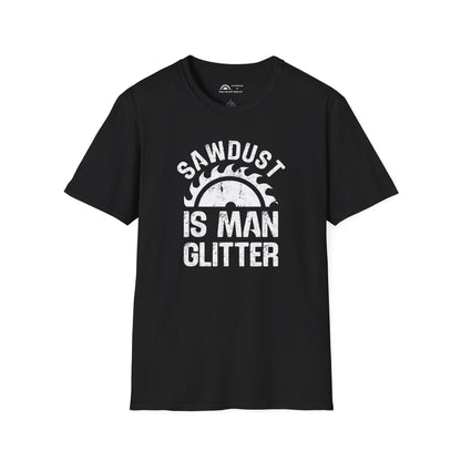 Sawdust is Man Glitter T-Shirt
