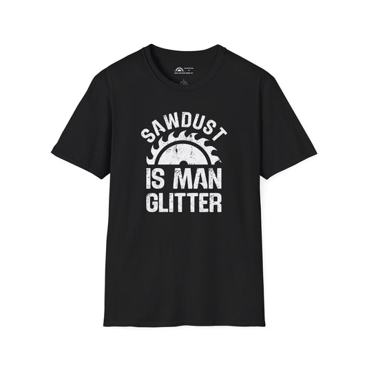 Sawdust is Man Glitter T-Shirt