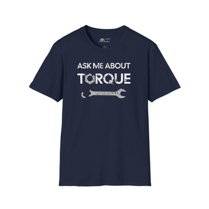 Ask Me About Torque T-shirt