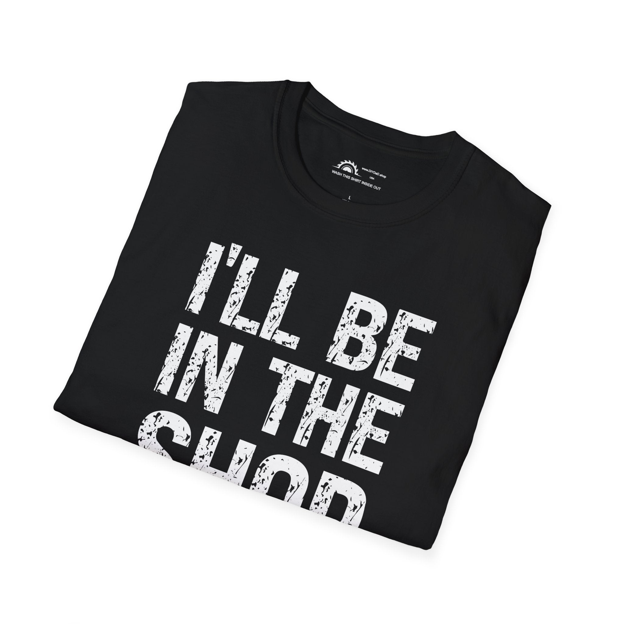 I'll Be in the Shop T-shirt
