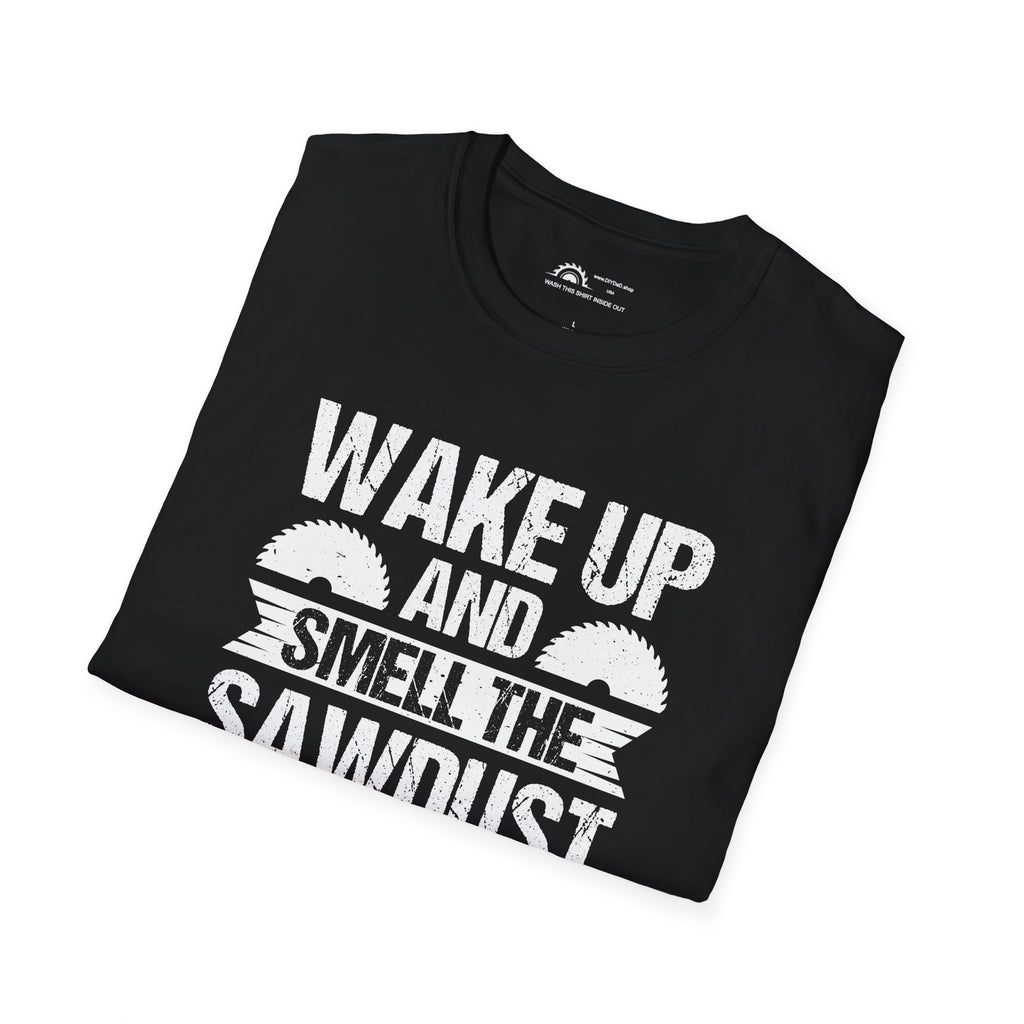 Wake Up & Smell the Sawdust T-shirt