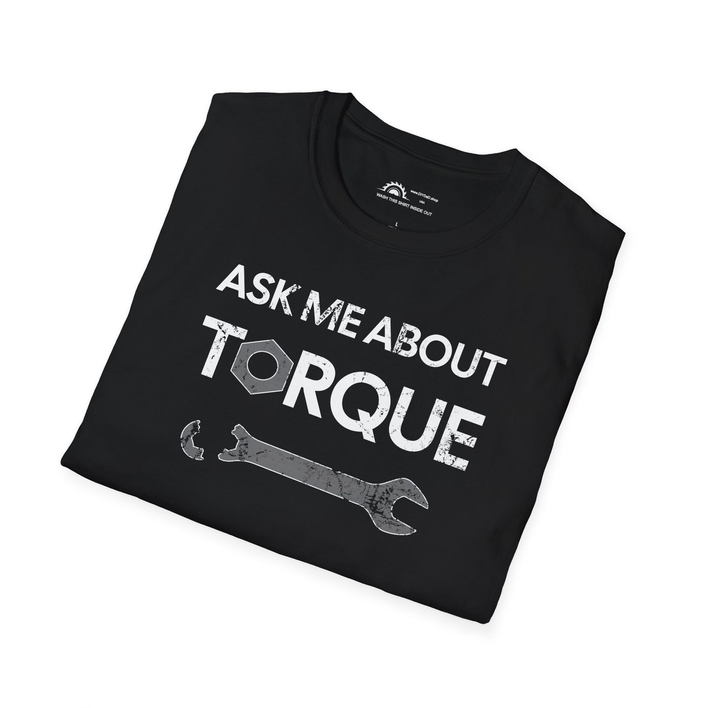 Ask Me About Torque T-shirt