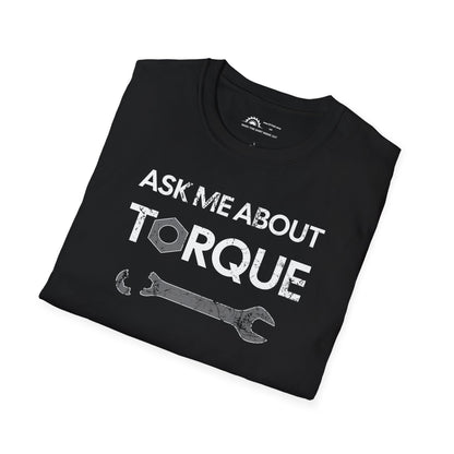 Ask Me About Torque T-shirt