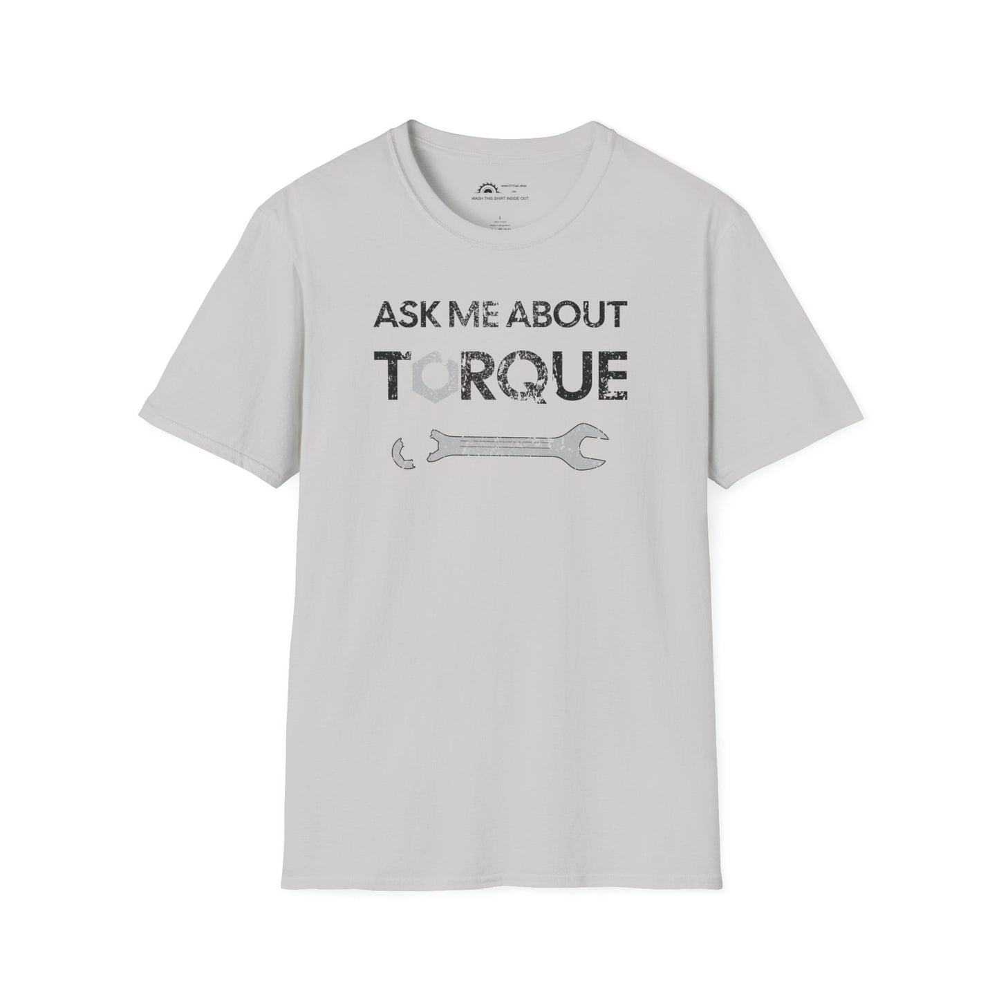 Ask Me About Torque T-shirt