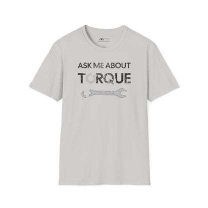 Ask Me About Torque T-shirt