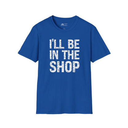 I'll Be in the Shop T-shirt
