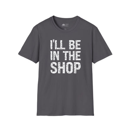I'll Be in the Shop T-shirt