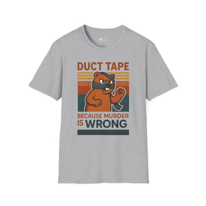 Duct Tape Because Murder is Wrong T-shirt