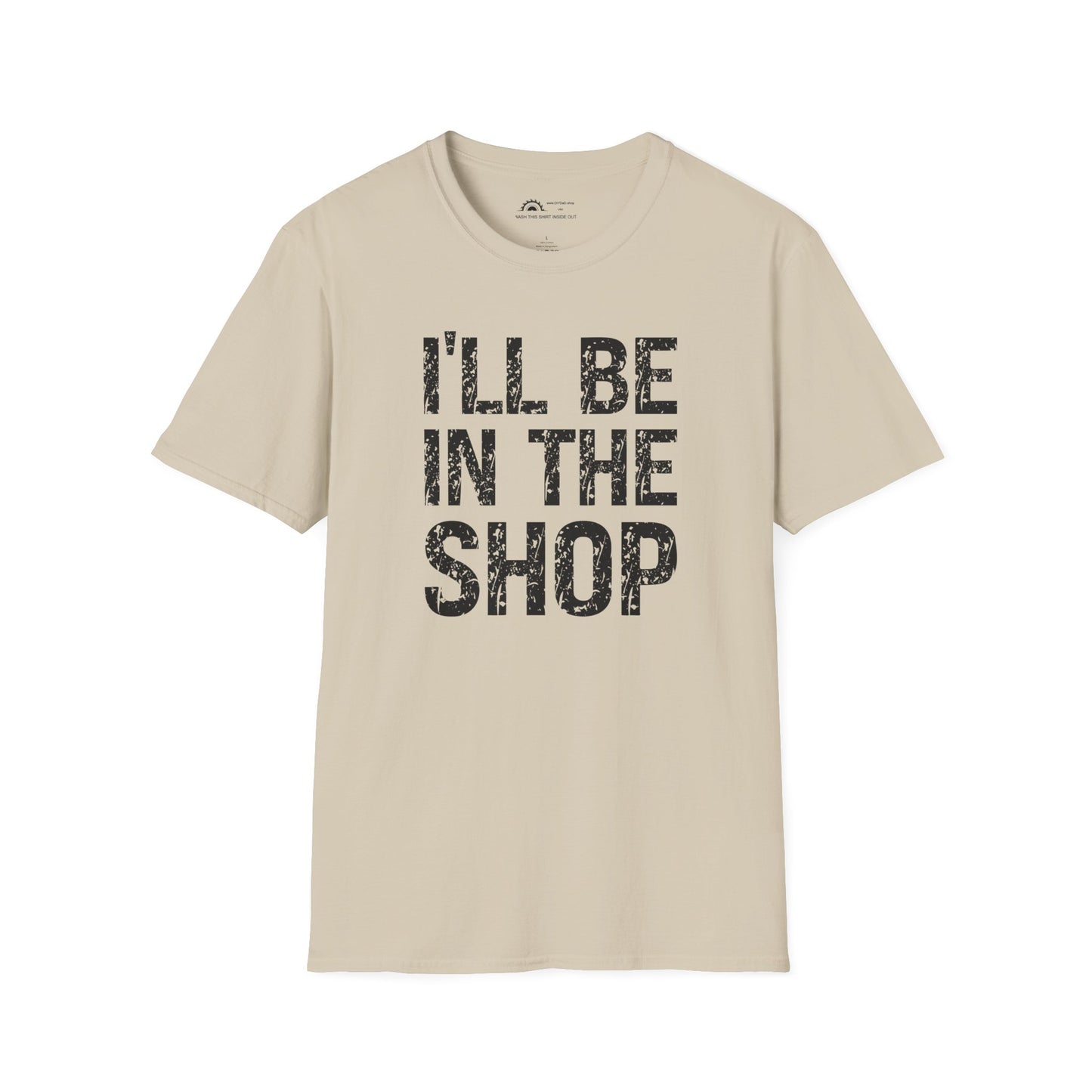 I'll Be in the Shop T-shirt