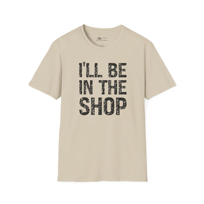 I'll Be in the Shop T-shirt