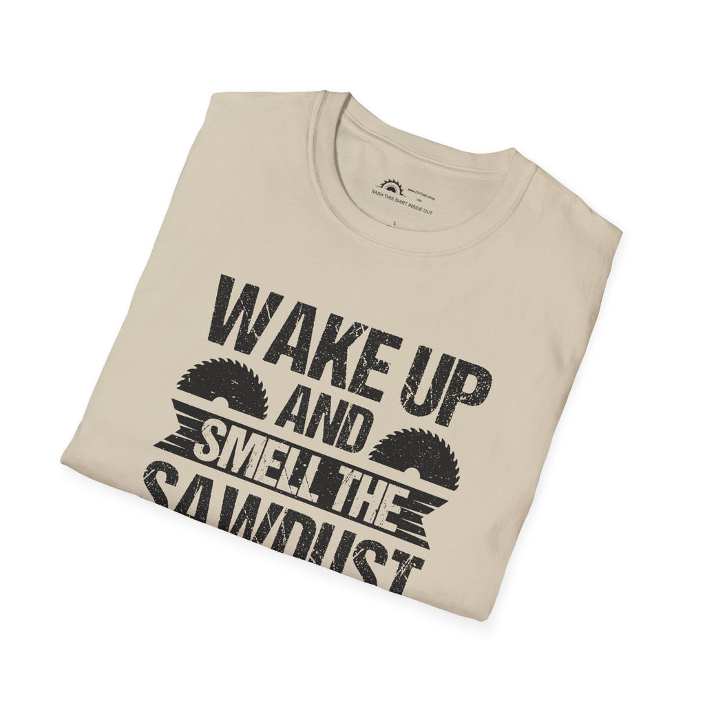 Wake Up & Smell the Sawdust T-shirt