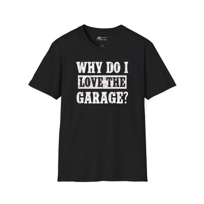 Why do I Love the Garage? Punchline on NeckLabel T-shirt