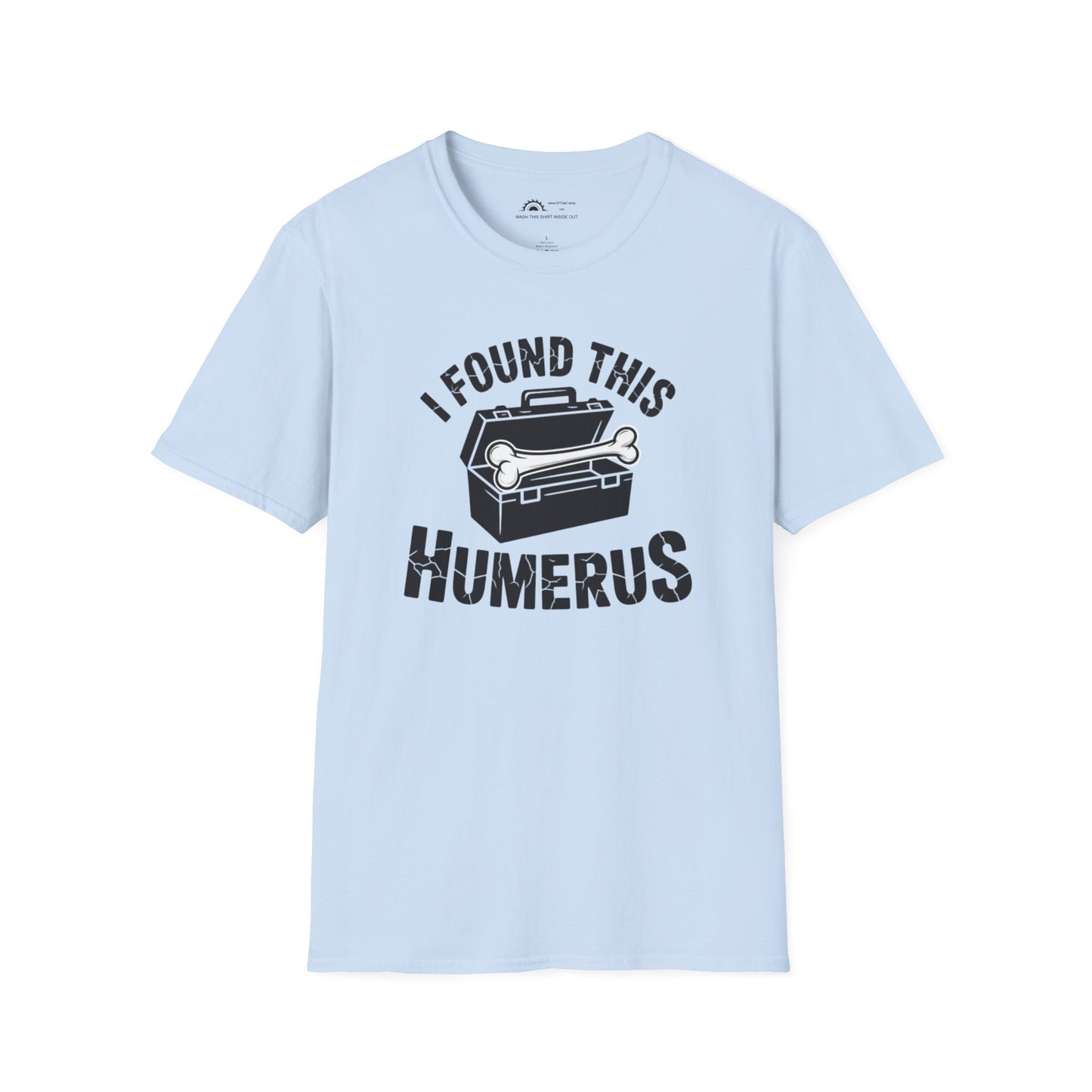 I Found This Humerus T-Shirt