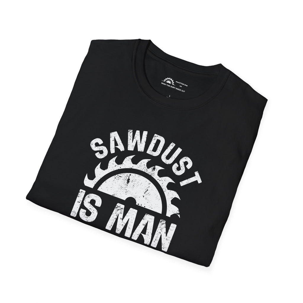 Sawdust is Man Glitter T-Shirt