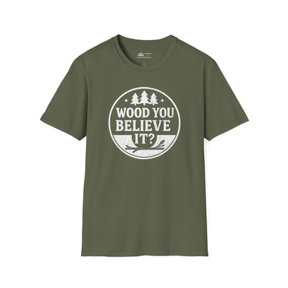 Wood You Believe It? T-shirt