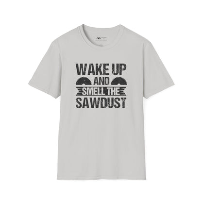 Wake Up & Smell the Sawdust T-shirt