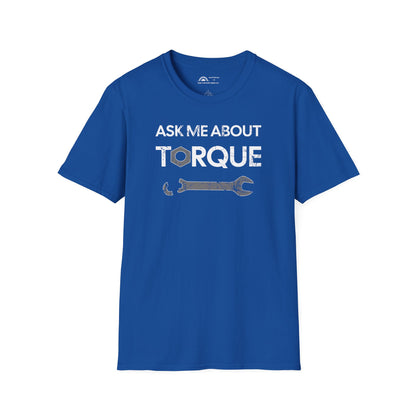 Ask Me About Torque T-shirt