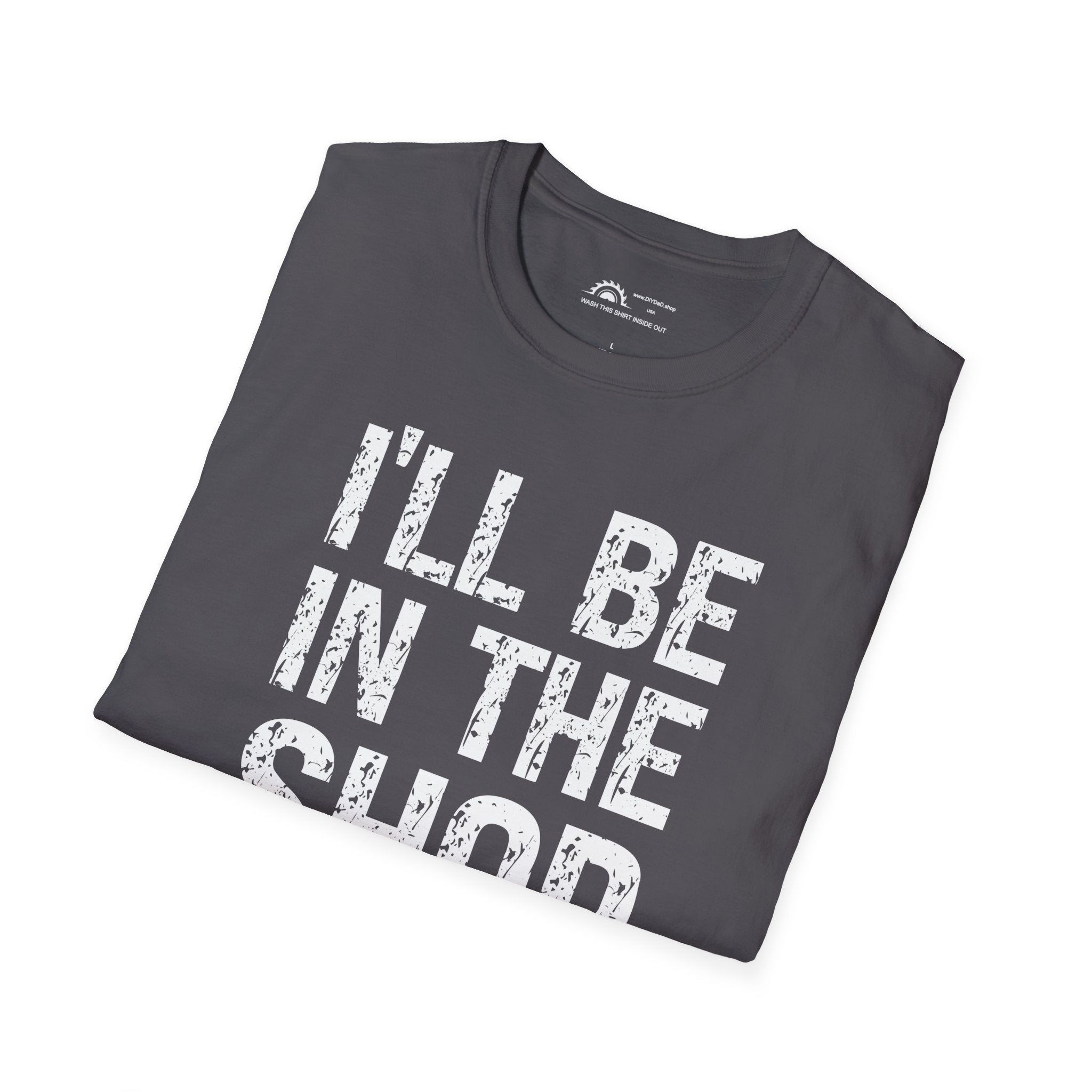 I'll Be in the Shop T-shirt