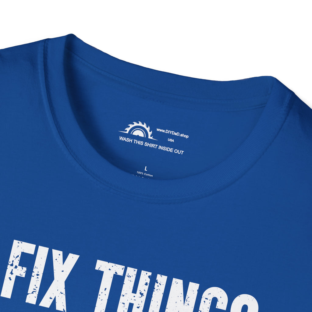 I Fix Things I Broke Fixing Things T-shirt