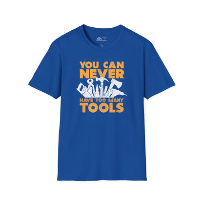 You Can Never Have Too Many Tools T-shirt
