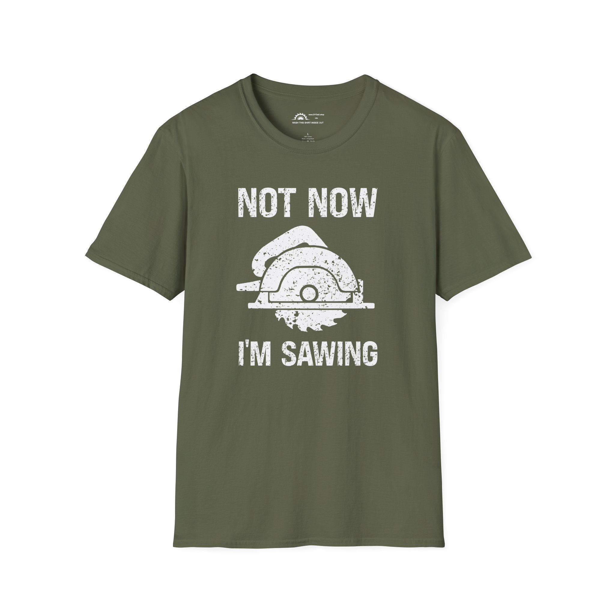 Not Now I'm Sawing T-shirt