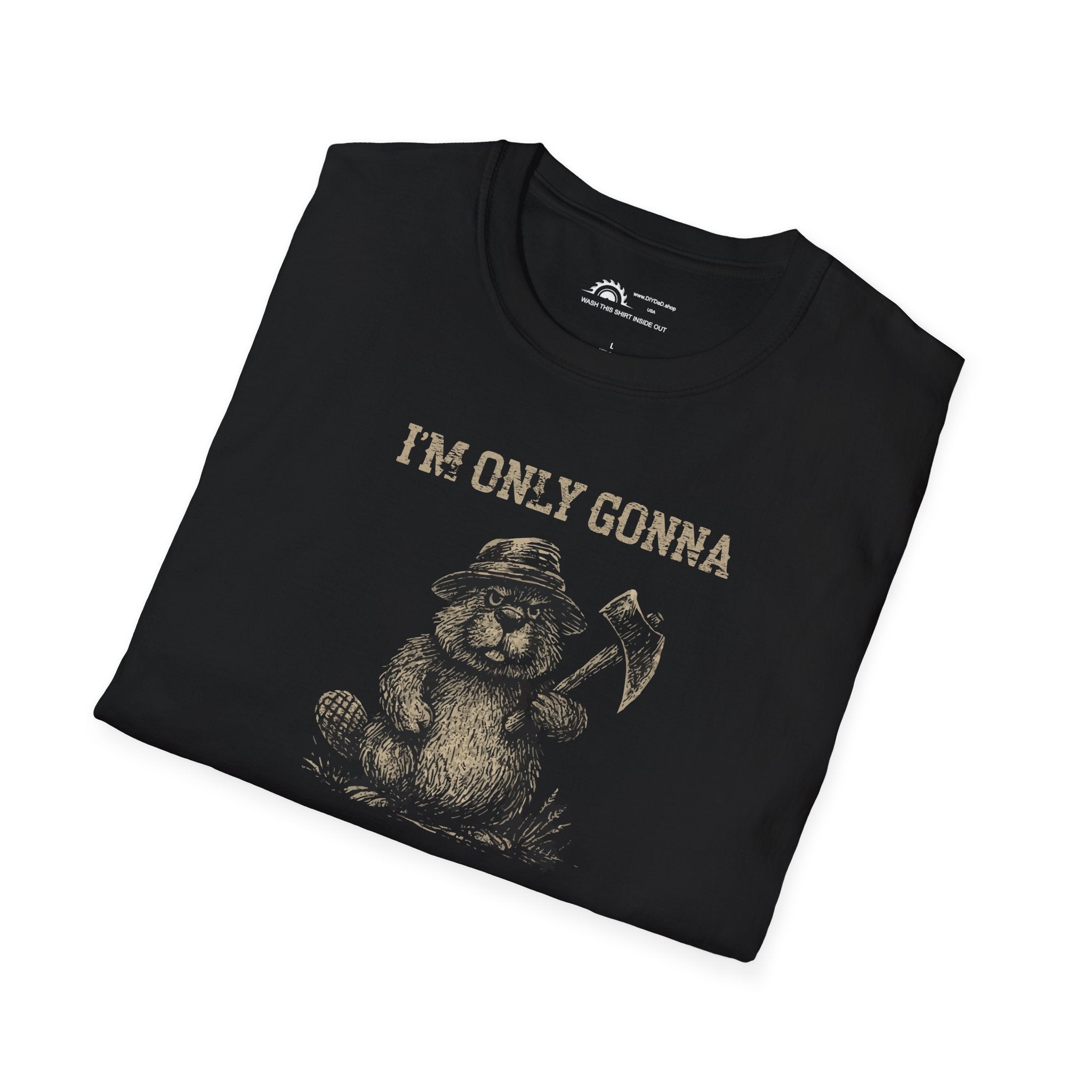 Only Gonna Axe You One Time T-Shirt